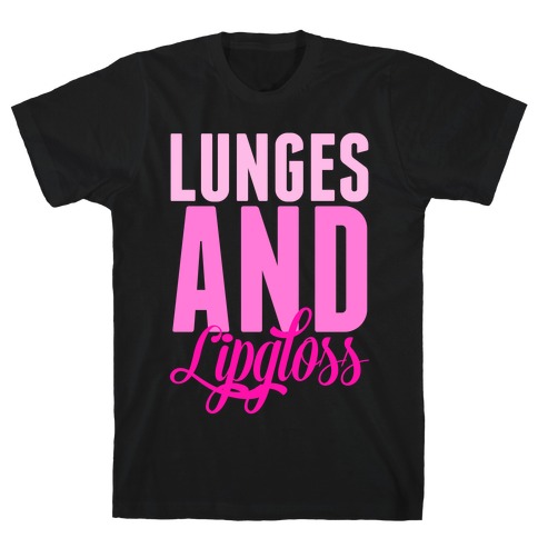 Lunges and Lipgloss T-Shirt