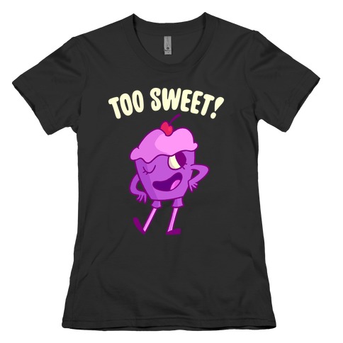 Too Sweet Womens T-Shirt