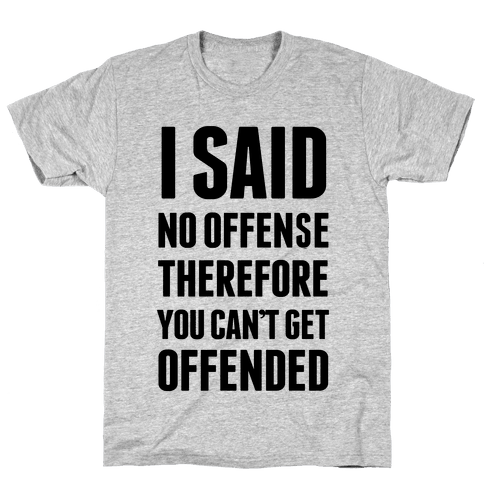 No Offense T-Shirt | LookHUMAN