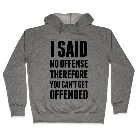 No Offense Hooded Sweatshirt