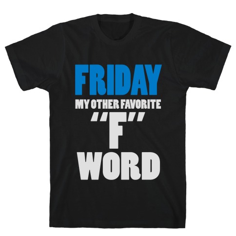Friday, My Other Favorite F Word T-Shirt