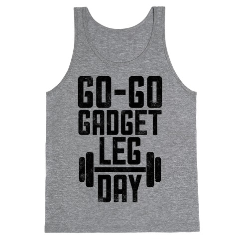 Go-go Gadget Leg Day Tank Top