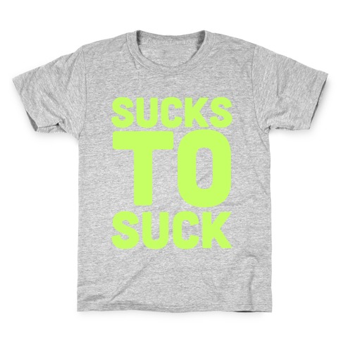 Sucks to Suck Kids T-Shirt