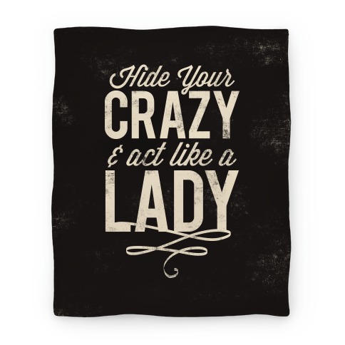 Hide Your Crazy & Act Like A Lady Blanket Blanket