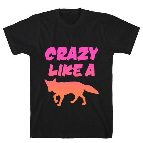 Crazy Like A Fox T-Shirt