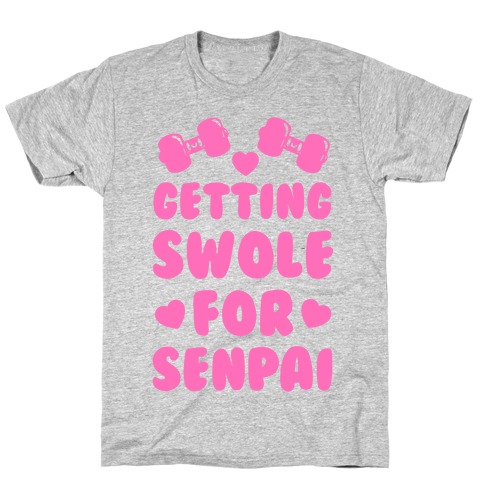 Getting Swole for Senpai T-Shirt