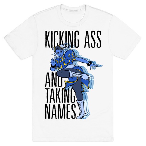 Kicking Ass and Taking Names T-Shirt