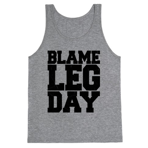 Blame Leg Day Tank Top