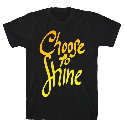 Choose To Shine T-Shirt