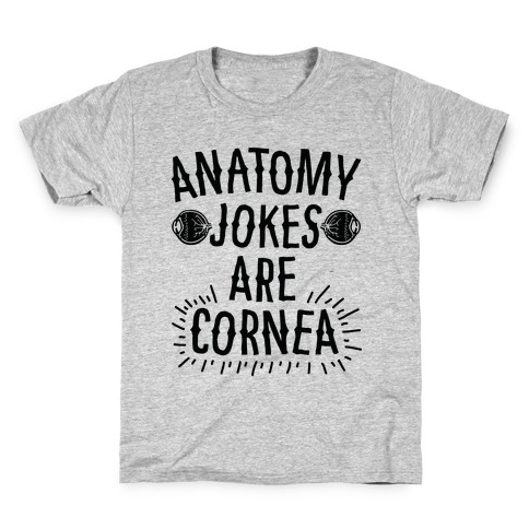 Anatomy Jokes are Cornea Kids T-Shirt