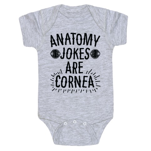Anatomy Jokes are Cornea Baby One-Piece
