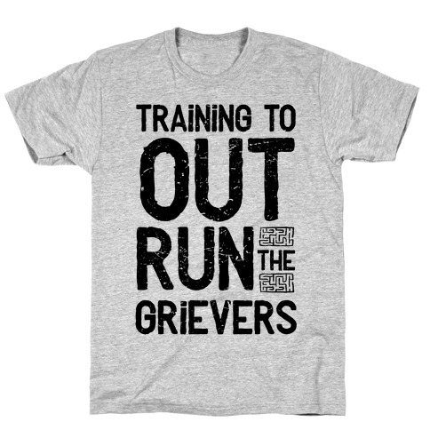 Training To Out Run The Grievers T-Shirt