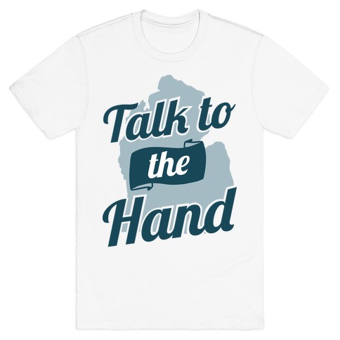 Talk to the Hand (Michigan) T-Shirt