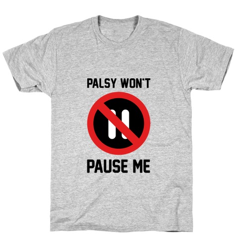 Palsy Won't Pause Me T-Shirt