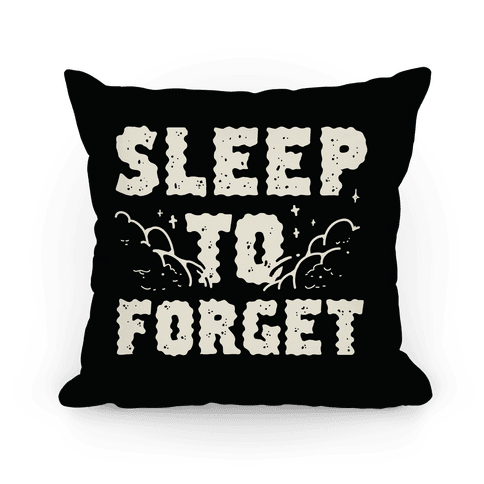 Sleep To Forget - Pillows - HUMAN