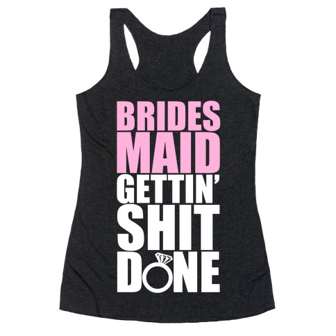 Brides Maid Gettin' Shit Done Racerback Tank Top