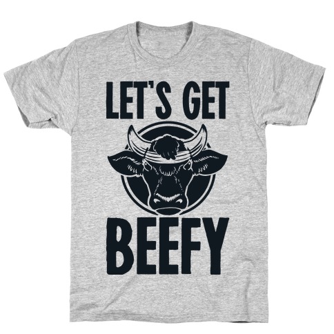 Let's Get Beefy T-Shirt
