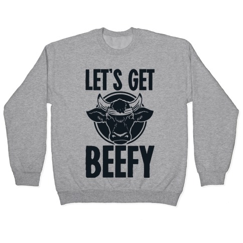 Let's Get Beefy Pullover
