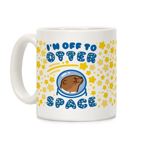 I'm Off To Otter Space Coffee Mug