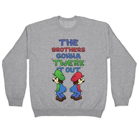 The Brothers Gonna Twerk It Out Pullover