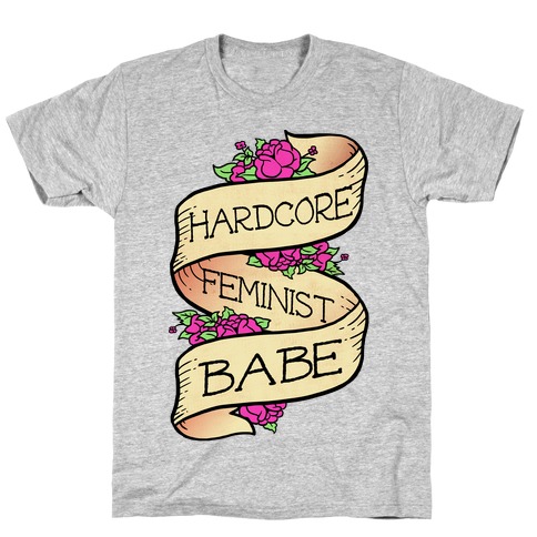 Hardcore Feminist Babe T-Shirt