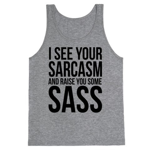 I See Your Sarcasm Tank Top