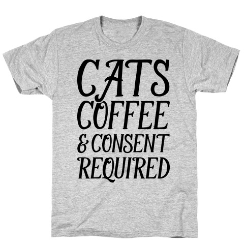 Cats Coffee And Consent Mandatory T-Shirt