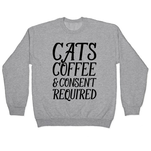 Cats Coffee And Consent Mandatory Pullover