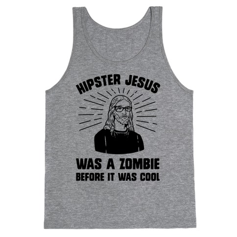 Hipster Jesus Was A Zombie Before It Was Cool Tank Top
