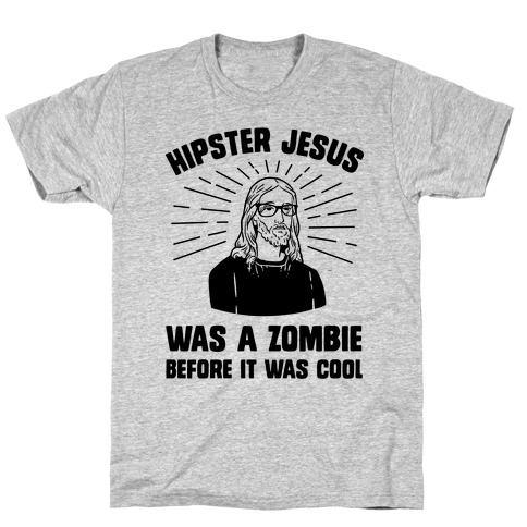 Hipster Jesus Was A Zombie Before It Was Cool T-Shirt