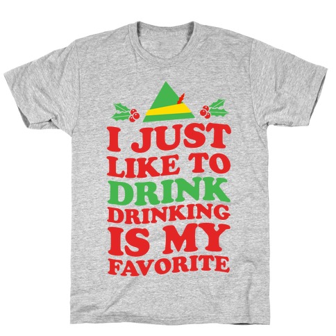 I Just Like to Drink, Drinking's My Favorite T-Shirt