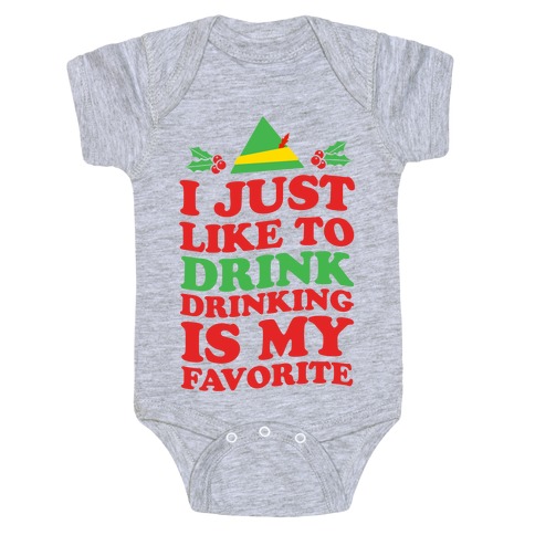 I Just Like to Drink, Drinking's My Favorite Baby One-Piece