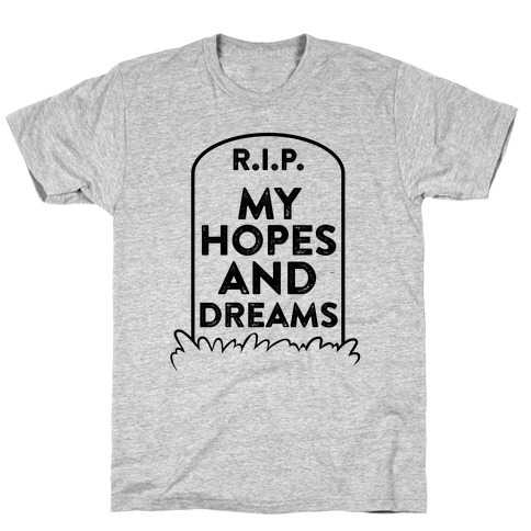 R.I.P. My Hopes And Dreams T-Shirt