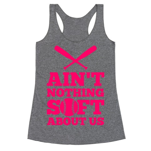 Ain't Nothing Soft About Us Racerback Tank Top