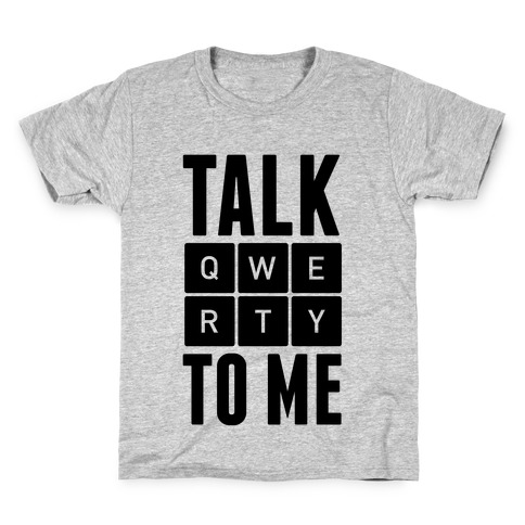 Talk QWERTY To Me Kids T-Shirt