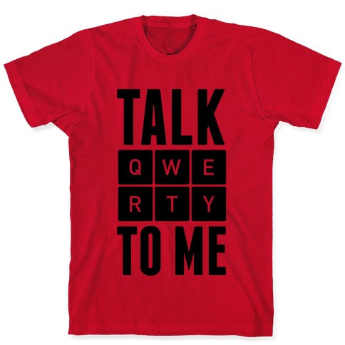 QWERTY To Me T-Shirts | LookHUMAN