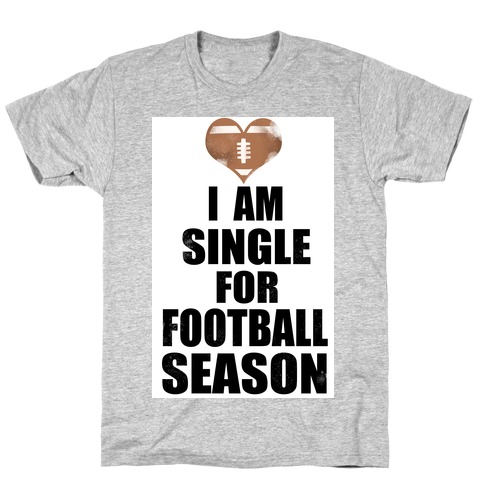 Single for Football Season T-Shirt