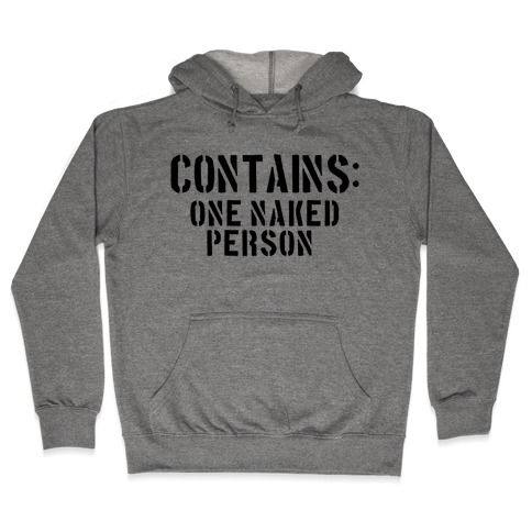 Contains: One Naked Person Hooded Sweatshirt