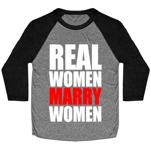 Real Women Marry Women Baseball Tee
