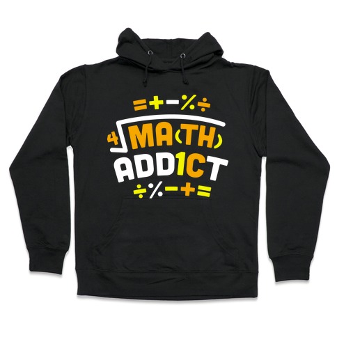 Math Addict Hooded Sweatshirt
