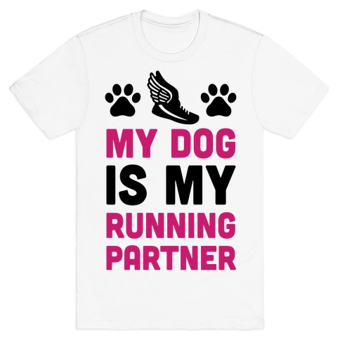 My Dog Is My Running Partner T-Shirts | LookHUMAN