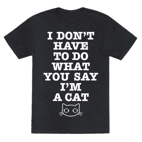 I'm A Cat - TShirt - HUMAN