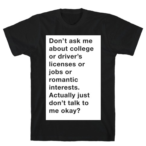 Don't Ask Me Anything T-Shirt