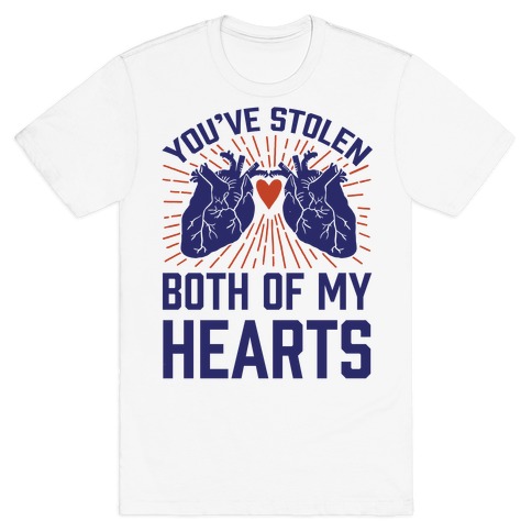You've Stolen Both Of My Hearts T-Shirt