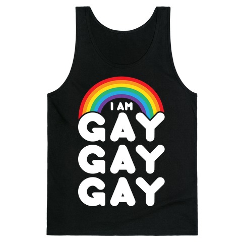 I Am Gay Gay Gay Tank Top