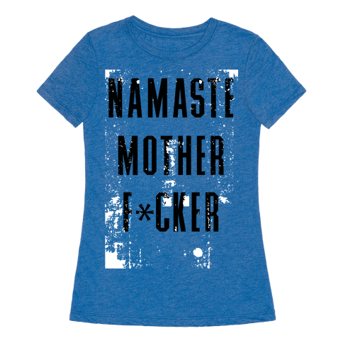 Namaste Mother F*cker T-Shirt | LookHUMAN