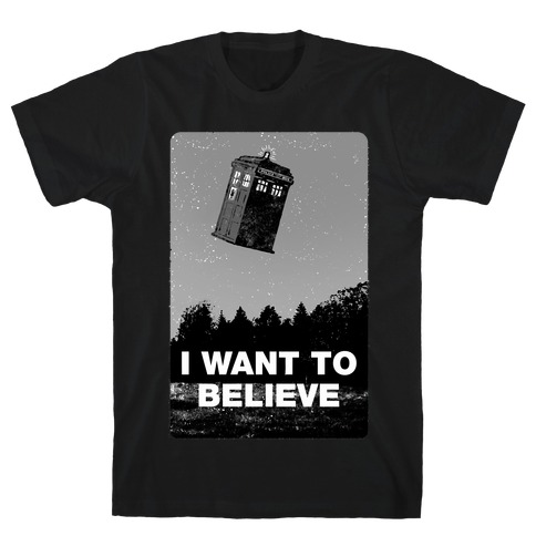 I Want To Believe (doctor who) T-Shirt