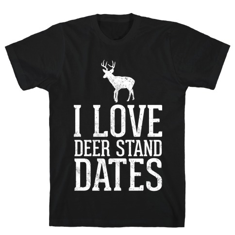I Love Deer Stand Dates T-Shirt