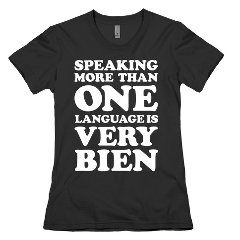 Speaking More Than One Language is Very Bien White Womens T-Shirt