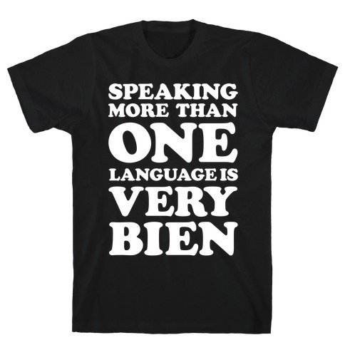 Speaking More Than One Language is Very Bien White T-Shirt